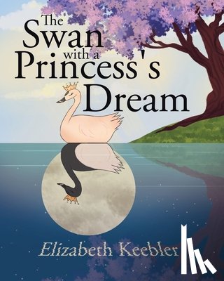 Keebler, Elizabeth - The Swan with a Princess's Dream