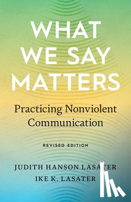 Lasater, Judith Hanson, Lasater, Ike K. - What We Say Matters
