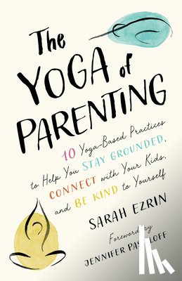 Ezrin, Sarah - The Yoga of Parenting