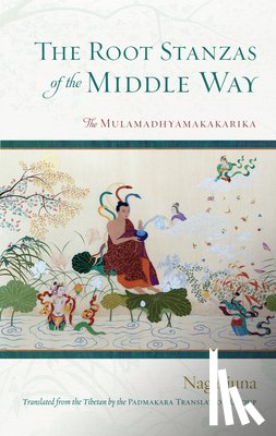 Nagarjuna - The Root Stanzas of the Middle Way