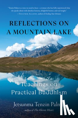 Palmo, Jetsunma Tenzin - Reflections on a Mountain Lake