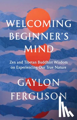 Ferguson, Gaylon - Welcoming Beginner's Mind