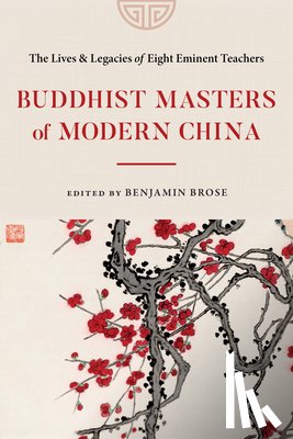 Brose, Benjamin - Buddhist Masters of Modern China