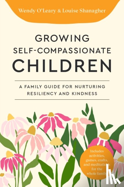 O'Leary, Wendy, Shanagher, Louise - Growing Self-Compassionate Children