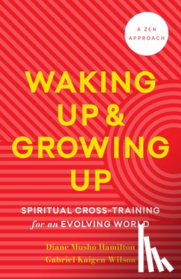 Hamilton, Diane Musho, Wilson, Gabriel Kaigen Menegale - Waking Up and Growing Up