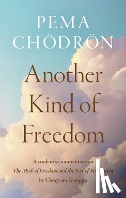 Chodron, Pema - Another Kind of Freedom