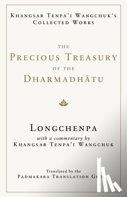 Longchenpa, Wangchuk, Khangsar - The Precious Treasury of the Dharmadhatu