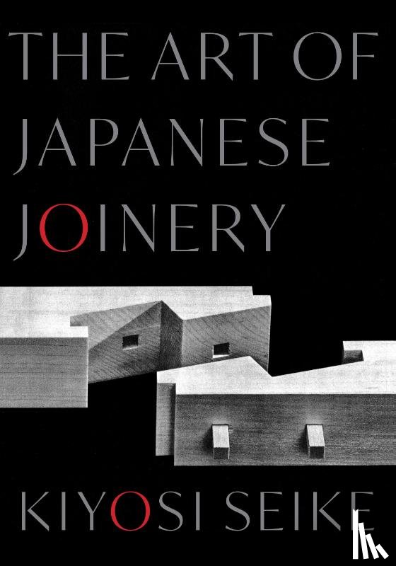 Seike, Kiyosi - The Art of Japanese Joinery