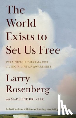 Rosenberg, Larry, Drexler, Madeline - The World Exists to Set Us Free