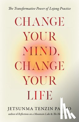 Palmo, Jetsunma Tenzin - Change Your Mind, Change Your Life