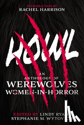 Wytovich, Stephanie M. - Howl: An Anthology of Werewolves from Women-In-Horror