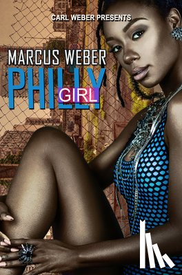 Weber, Marcus - Philly Girl: Carl Weber Presents