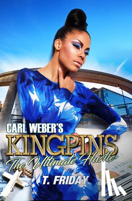 Friday, T. - Carl Weber's Kingpins: The Ultimate Hustle