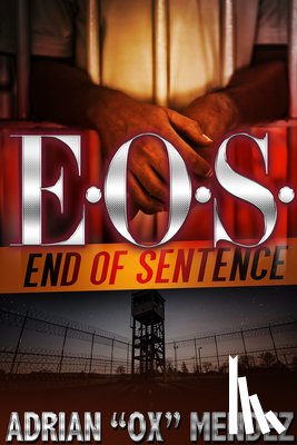 Mendez, Adrian 'Ox - E.O.S.: End of Sentence