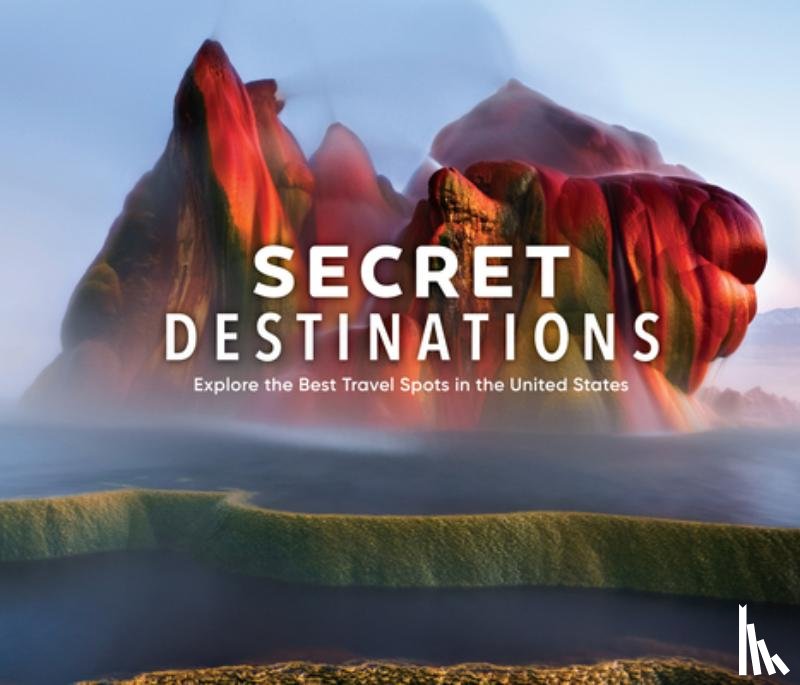 Publications International Ltd - Secret Destinations: Become a Local and Explore the Best Travel Spots in the United States