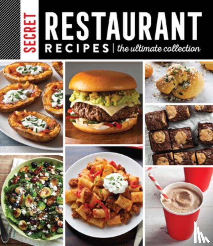 Publications International Ltd - Secret Restaurant Recipes: The Ultimate Collection (320 Pages): Volume 1