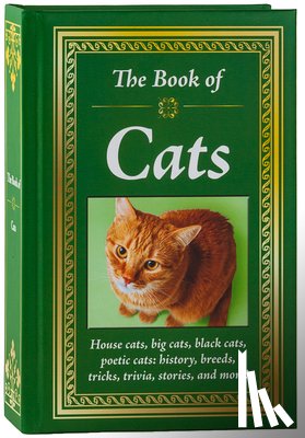 Publications International Ltd - The Book of Cats: House Cats, Big Cats, Black Cats, Poetic Cats: History, Breeds, Tricks, Trivia, Stories, and More! -- Big Book of Feline Facts & Cur
