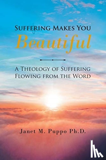 Puppo, Janet M - Suffering Makes You Beautiful