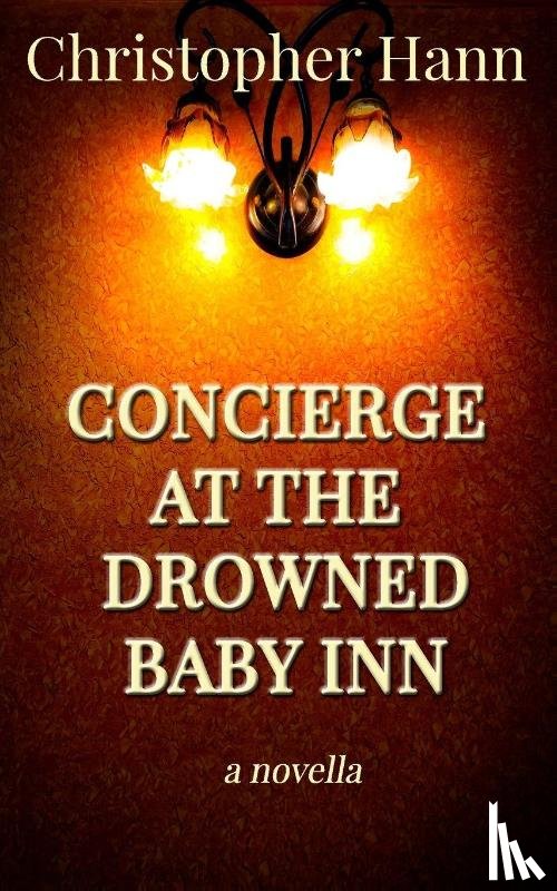 Hann, Christopher - Concierge at the Drowned Baby Inn