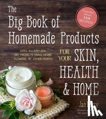 Berry, Jan - The Big Book of Homemade Products for Your Skin, Health and Home