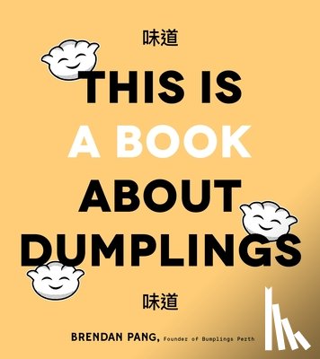 Pang, Brendan - This is Book About Dumplings