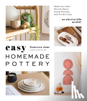 Stone, Francesca - Easy Homemade Pottery