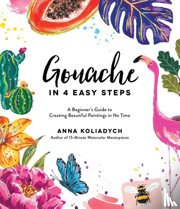 Koliadych, Anna - Gouache in 4 Easy Steps