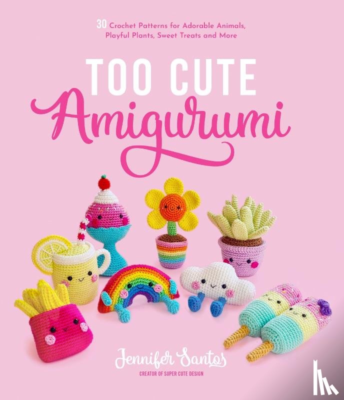 Santos, Jennifer - Too Cute Amigurumi