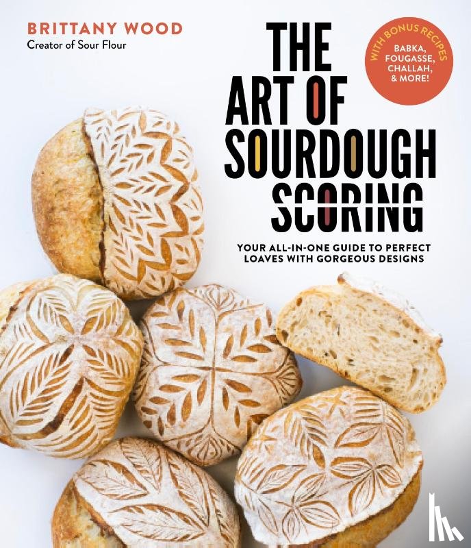 Wood, Brittany - The Art of Sourdough Scoring