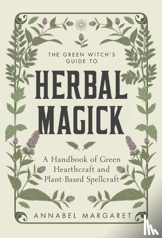 Margaret, Annabel - The Green Witch's Guide to Herbal Magick