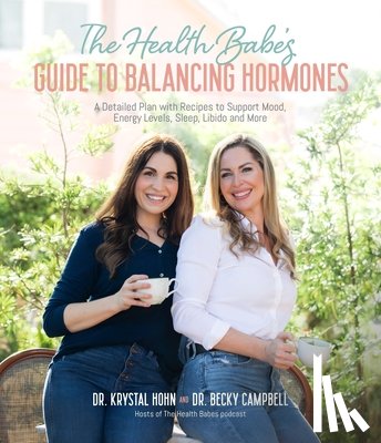 Campbell, Dr. Becky, Hohn, Krystal - The Health Babes’ Guide to Balancing Hormones