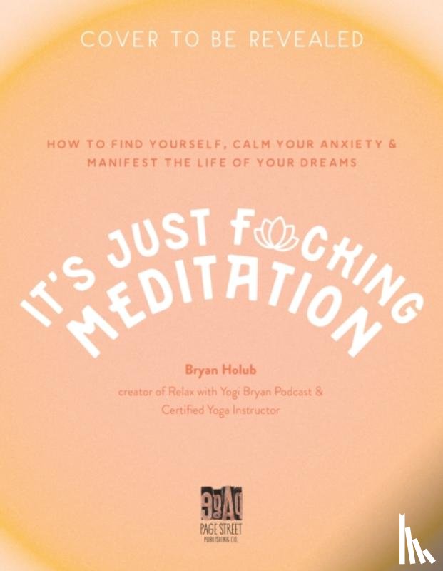 Holub, Bryan - It’s Just Fucking Meditation