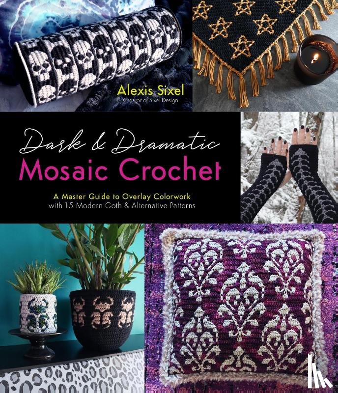 Sixel, Alexis - Dark & Dramatic Mosaic Crochet