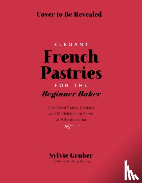 Gruber, Sylvie - Bite-Sized French Pastries for the Beginner Baker