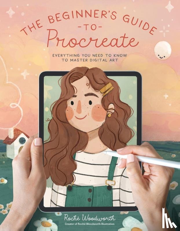 Woodworth, Roche - The Beginner’s Guide to Procreate