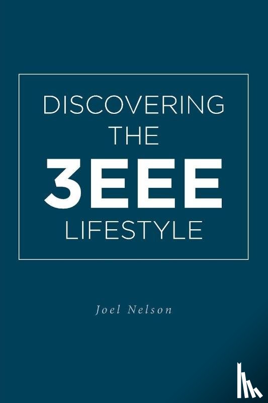 Nelson, Joel - Discovering the 3EEE Lifestyle