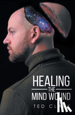 Clark, Ted - Healing the Mind Wound