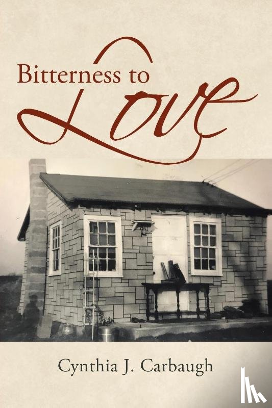 Carbaugh, Cynthia J - Bitterness to Love