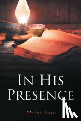 Rose, Elaine - In His Presence