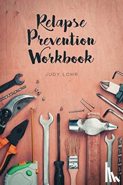 Lohr, Judy - Relapse Prevention Workbook