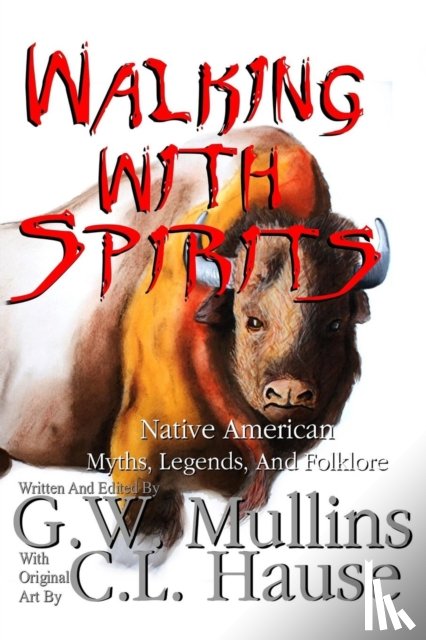 Mullins, G W - Walking With Spirits Native American Myths, Legends, And Folklore