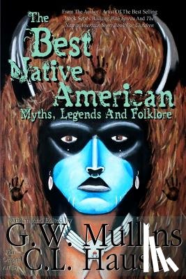 Mullins, G W - The Best Native American Myths, Legends, and Folklore