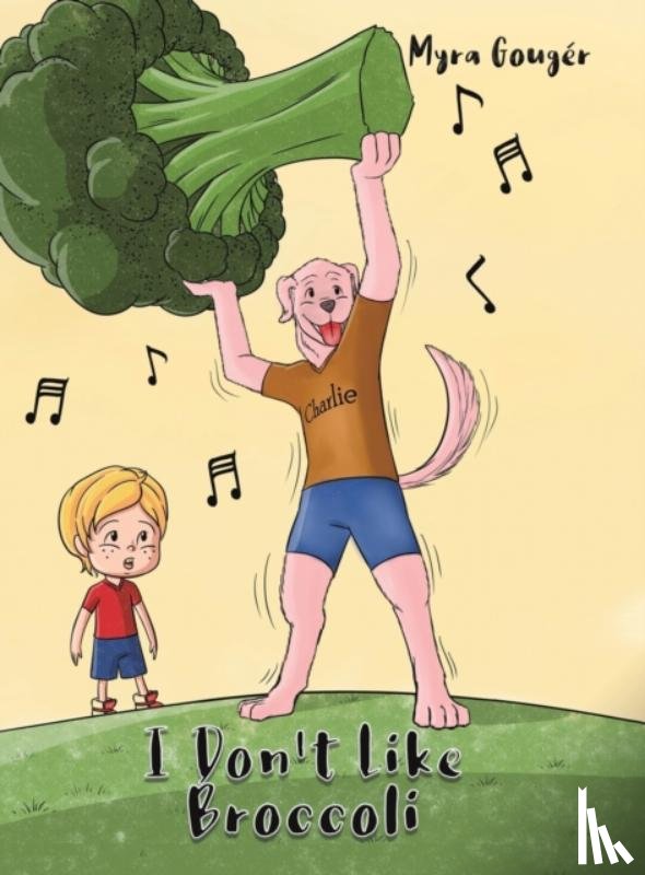 Gouger, Myra - I Don't Like Broccoli