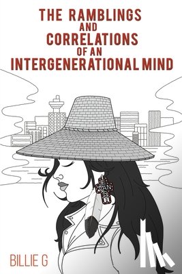 G, Billie - The Ramblings and Correlations of an Intergenerational Mind