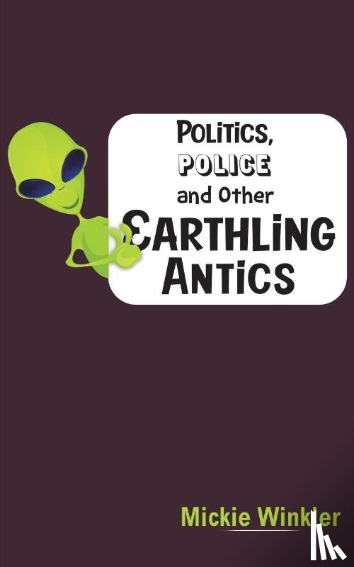 Winkler, Mickie - Politics, Police and Other Earthling Antics