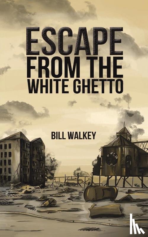 Walkey, Bill - Escape from the White Ghetto