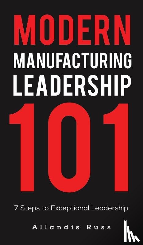 Russ, Allandis - Modern Manufacturing Leadership 101