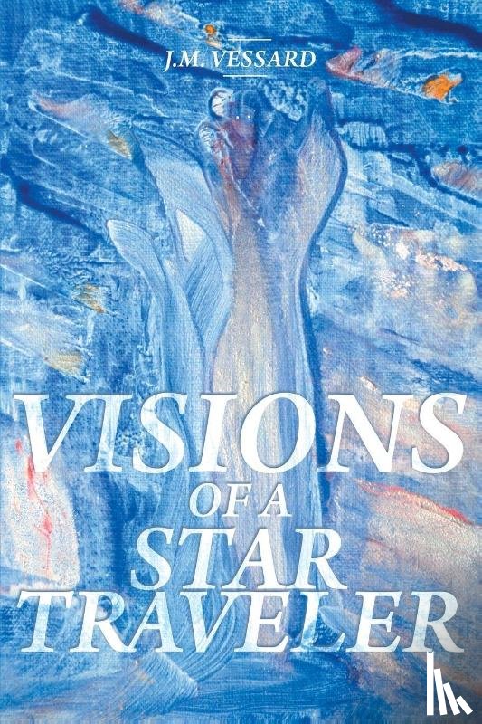 Vessard, J M - Visions of a Star Traveler