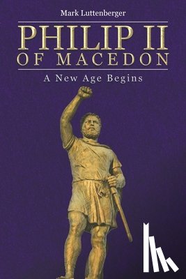 Luttenberger, Mark - Philip II of Macedon