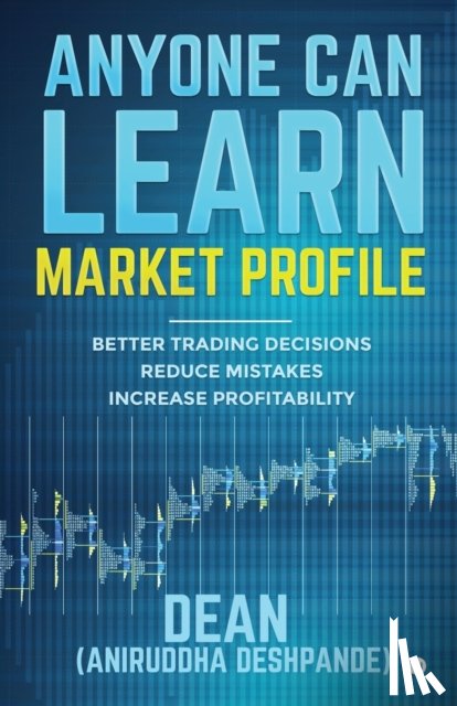 Deshpande, Dean Aniruddha - Anyone Can Learn Market Profile
